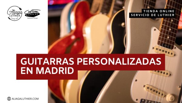 guitarras-personalizadas-en-madrid